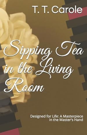 Bild des Verkufers fr Sipping Tea in the Living Room: Designed for Life: A Masterpiece in the Maker\ s Hand zum Verkauf von moluna