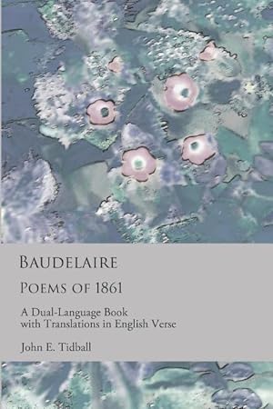 Bild des Verkufers fr Baudelaire: Poems of 1861: A Dual-Language Book with Translations in English Verse zum Verkauf von moluna