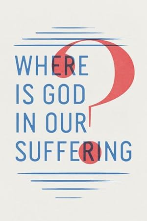 Bild des Verkufers fr Where Is God in Our Suffering? (Pack of 25) zum Verkauf von moluna