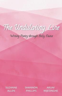 Bild des Verkufers fr The Undulating Line: Writing Poetry through Belly Dance zum Verkauf von moluna