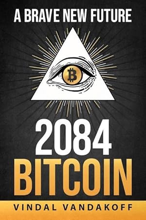 Bild des Verkufers fr A Brave New Future, 2084, Bitcoin zum Verkauf von moluna