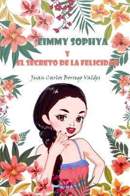 Bild des Verkufers fr Eimmy Sophya y El Secreto de la Felicidad zum Verkauf von moluna