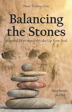 Seller image for Balancing the Stones: Mystical Writings to Wake Up Your Soul for sale by moluna