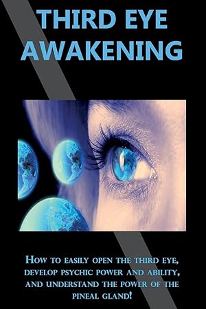 Bild des Verkufers fr Third Eye Awakening: How to easily open the third eye, develop psychic power and ability, and understand the power of the pineal gland! zum Verkauf von moluna