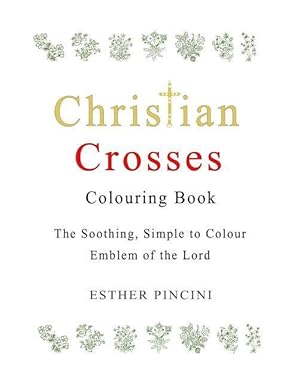 Bild des Verkufers fr Christian Crosses Colouring Book: The Soothing, Simple to Colour Emblem of the Lord zum Verkauf von moluna
