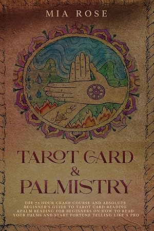 Bild des Verkufers fr Tarot Card & Palmistry: The 72 Hour Crash Course And Absolute Beginner\ s Guide to Tarot Card Reading &Palm Reading For Beginners On How To Rea zum Verkauf von moluna