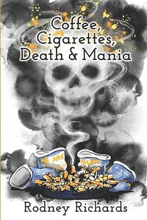 Bild des Verkufers fr Coffee, Cigarettes, Death & Mania: Existence lives between extremes zum Verkauf von moluna