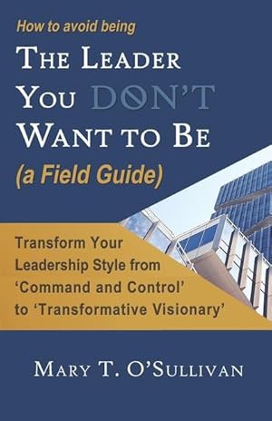 Bild des Verkufers fr How to Avoid Being The Leader You Don\ t Want to Be (a Field Guide) zum Verkauf von moluna