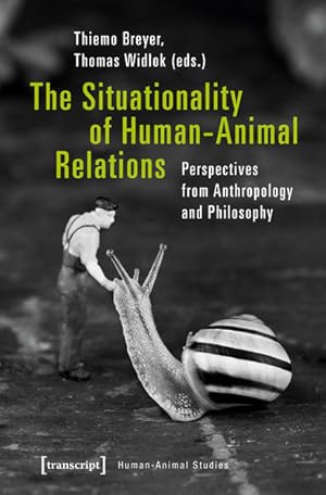 The Situationality of Human-Animal Relations Perspectives from Anthropology and Philosophy