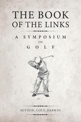 Imagen del vendedor de The Book of the Links (Annotated): A Symposium on Golf a la venta por moluna