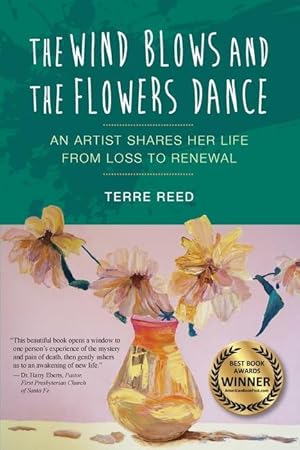 Bild des Verkufers fr The Wind Blows and the Flowers Dance: An Artist Shares Her Life from Loss to Renewal zum Verkauf von moluna