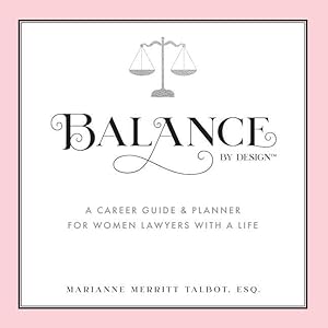 Bild des Verkufers fr Balance By Design: A Career Guide and Planner for Women Lawyers With a Life zum Verkauf von moluna
