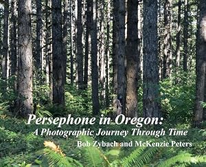 Bild des Verkufers fr Persephone in Oregon: A Photographic Journey Through Time zum Verkauf von moluna