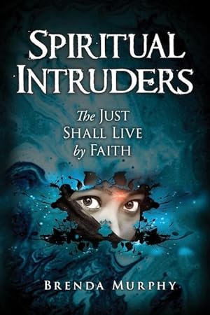 Bild des Verkufers fr Spiritual Intruders: The Just Shall Live by Faith zum Verkauf von moluna