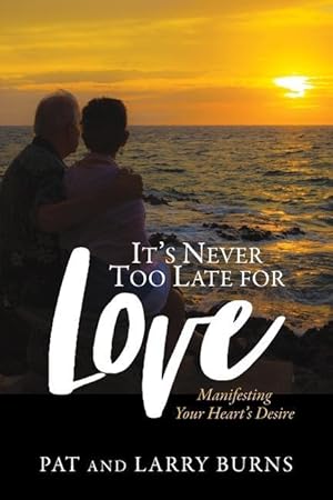 Seller image for It\ s Never Too Late for Love: Manifesting Your Heart\ s Desire for sale by moluna