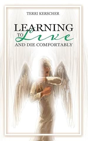 Seller image for Learning to Live and Die Comfortably for sale by moluna