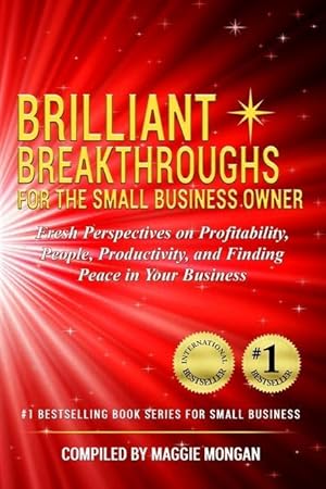 Seller image for Brilliant Breakthroughs for the Small Business Owner: Fresh Perspectives on Profitability, People, Productivity, and Finding Peace in Your Business for sale by moluna
