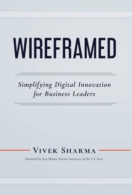 Bild des Verkufers fr WIREFRAMED - Simplifying Digital Innovation for Business Leaders zum Verkauf von moluna
