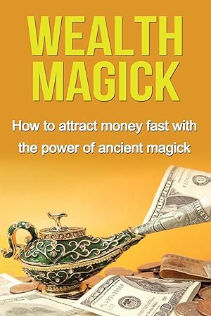 Bild des Verkufers fr Wealth Magick: How to attract money fast with the power of ancient magick zum Verkauf von moluna