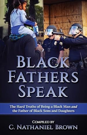 Bild des Verkufers fr Black Fathers Speak: The Hard Truths of Being a Black Man and the Father of Black Sons and Daughters zum Verkauf von moluna