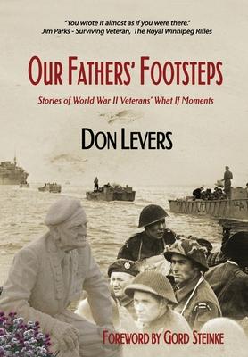 Seller image for Our Fathers\ Footsteps: Stories of World War 2 Veterans\ What If Moments for sale by moluna