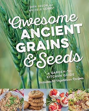 Bild des Verkufers fr Awesome Ancient Grains and Seeds: A Garden-To-Kitchen Guide, Includes 50 Vegetarian Recipes zum Verkauf von moluna