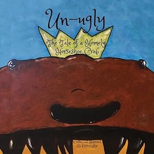 Seller image for Un-ugly The Tale of a Homely Horseshoe Crab for sale by moluna