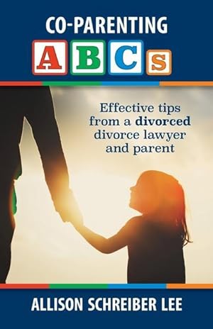 Bild des Verkufers fr Co-parenting ABCs: Effective Tips from a divorced divorce lawyer and parent zum Verkauf von moluna