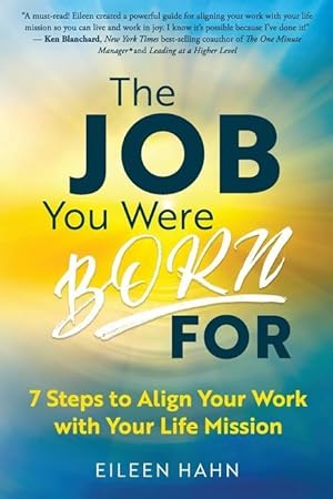 Bild des Verkufers fr The Job You Were Born For: 7 Steps to Align Your Work with Your Life Mission zum Verkauf von moluna