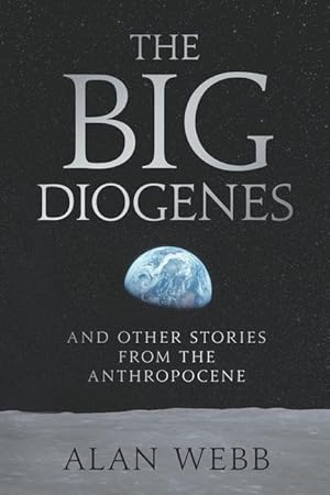 Bild des Verkufers fr The Big Diogenes: And Other Stories From The Anthropocene zum Verkauf von moluna
