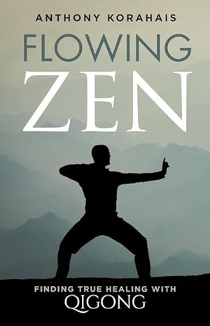 Bild des Verkufers fr Flowing Zen: Finding True Healing with Qigong zum Verkauf von moluna