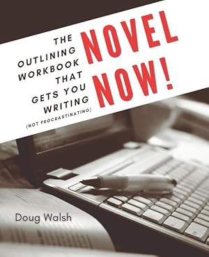 Bild des Verkufers fr Novel Now: The Outlining Workbook That Gets You Writing, Not Procrastinating zum Verkauf von moluna