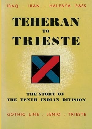 Bild des Verkufers fr Teheran to Trieste: The Story of the Tenth Indian Division zum Verkauf von moluna