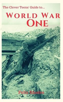 Bild des Verkufers fr The Clever Teens\ Guide to World War One zum Verkauf von moluna