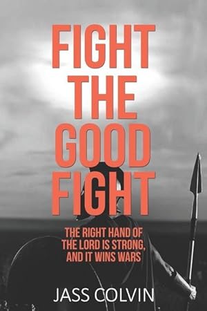 Immagine del venditore per Fight the Good Fight: The Right Hand of the Lord is Strong, and it Wins Wars venduto da moluna