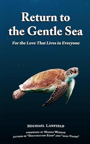 Bild des Verkufers fr Return to the Gentle Sea: For the Love That Lives in Everyone zum Verkauf von moluna