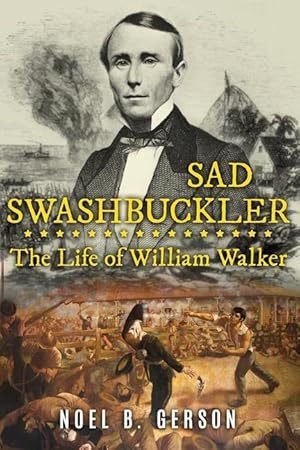 Bild des Verk�ufers f�r Sad Swashbuckler: The Life of William Walker zum Verkauf von moluna