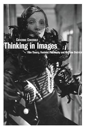 Bild des Verkufers fr Thinking in Images: Film Theory, Feminist Philosophy and Marlene Dietrich zum Verkauf von moluna