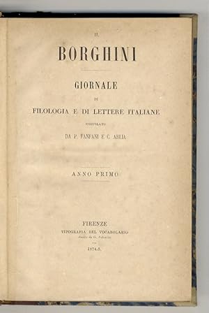 Borghini (Il). Giornale di filologia e di lettere italiane compilato da Pietro Fanfani e C. Arlia...