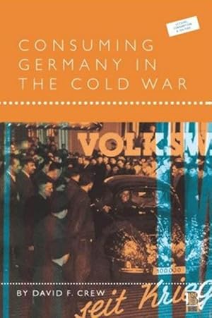 Seller image for Consuming Germany in the Cold War for sale by moluna