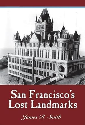 Bild des Verkufers fr San Francisco\ s Lost Landmarks zum Verkauf von moluna