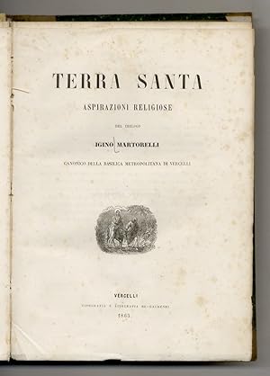 Terra santa. Aspirazioni religiose del teologo Iginio Martorelli.