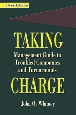 Bild des Verkufers fr Taking Charge: Management Guide to Troubled Companies and Turnarounds zum Verkauf von moluna