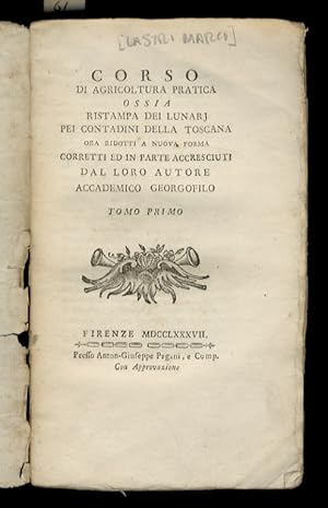 Immagine del venditore per Corso di agricoltura pratica ossia ristampa dei lunarj pei contadini della Toscana ora ridotti a nuova forma corretti ed in parte accresciuti dal loro autore accademico georgofilo tomo primo [-quinto]. venduto da Libreria Oreste Gozzini snc