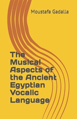 Bild des Verkufers fr The Musical Aspects of the Ancient Egyptian Vocalic Language zum Verkauf von moluna