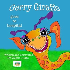 Bild des Verkufers fr Gerry Giraffe goes to Hospital zum Verkauf von moluna