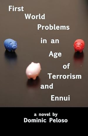 Immagine del venditore per First World Problems in an Age of Terrorism and Ennui venduto da moluna