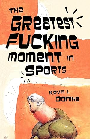 Seller image for The Greatest Fucking Moment In Sports for sale by moluna