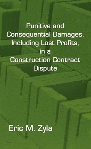 Bild des Verkufers fr Punitive and Consequential Damages, Including Lost Profits, in a Construction Contract Dispute zum Verkauf von moluna