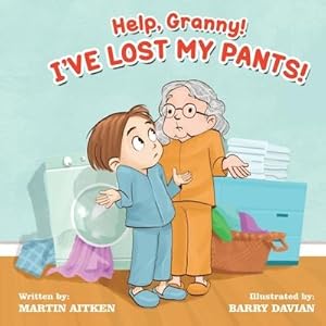 Bild des Verk�ufers f�r Help Granny! I\ ve Lost my Pants! zum Verkauf von moluna